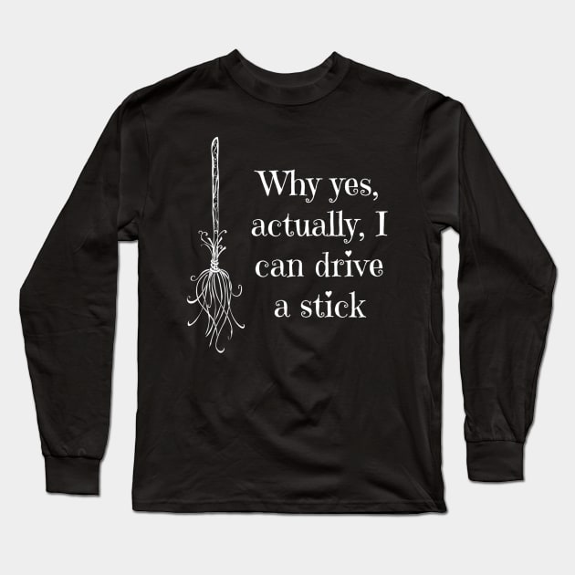 Why Yes, Actually, I Can Drive A Stick Long Sleeve T-Shirt by Oolong